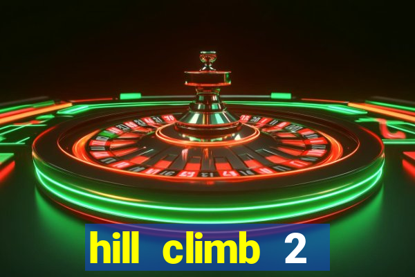 hill climb 2 dinheiro infinito